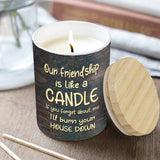 Our Friendship Is Like A Candle - Personalized Bestie Candle With Wooden Lid