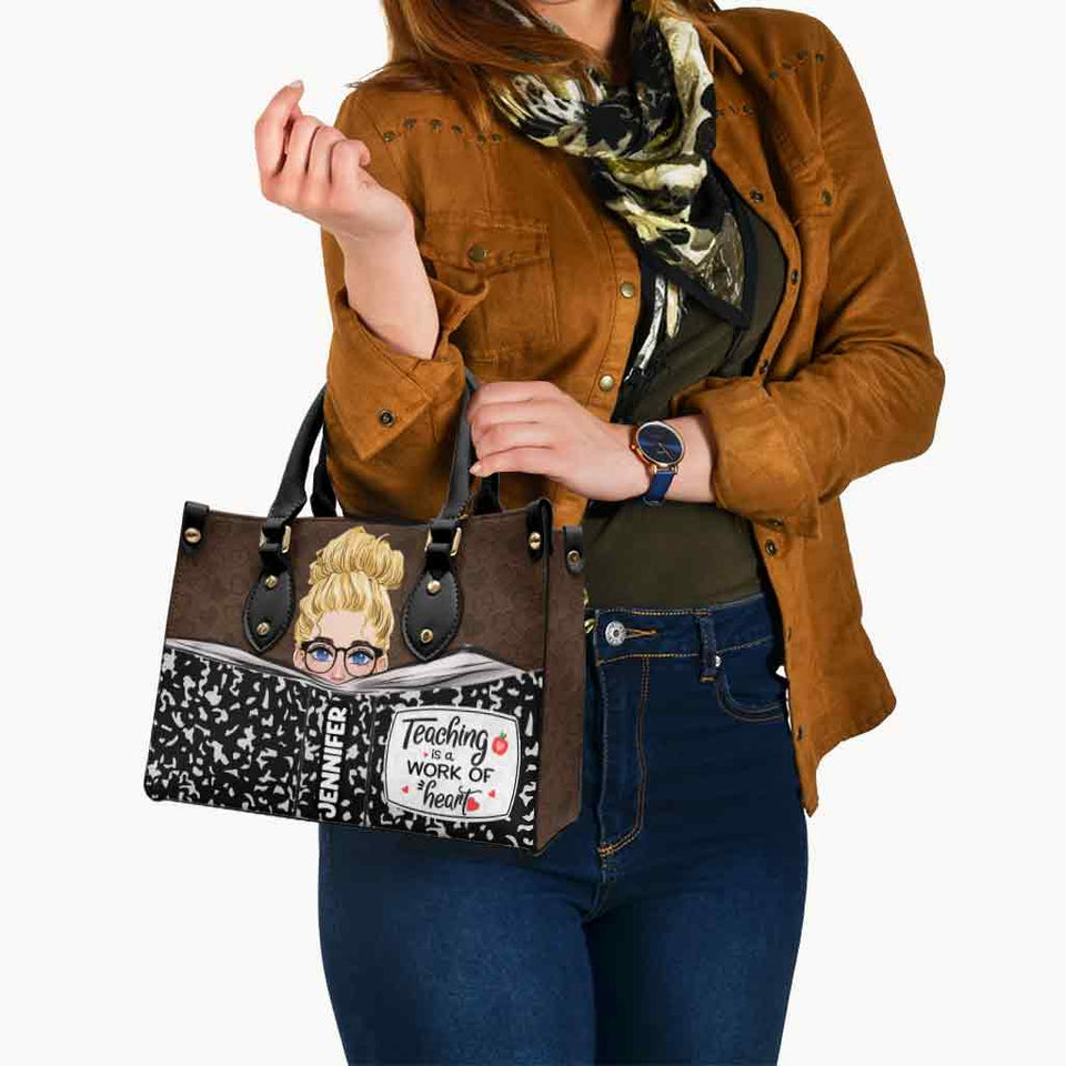 Teaching Is A Work Of Heart - Personalized Teacher Leather Handbag