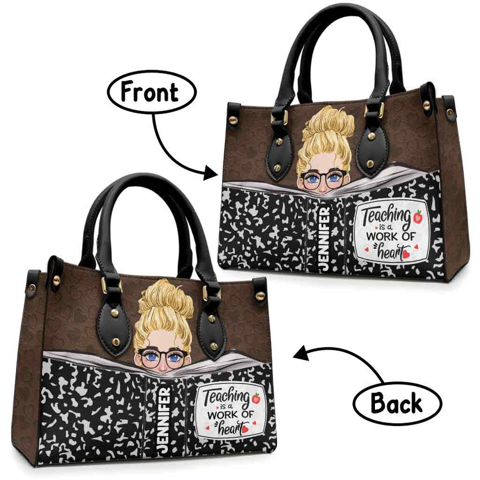 Teaching Is A Work Of Heart - Personalized Teacher Leather Handbag