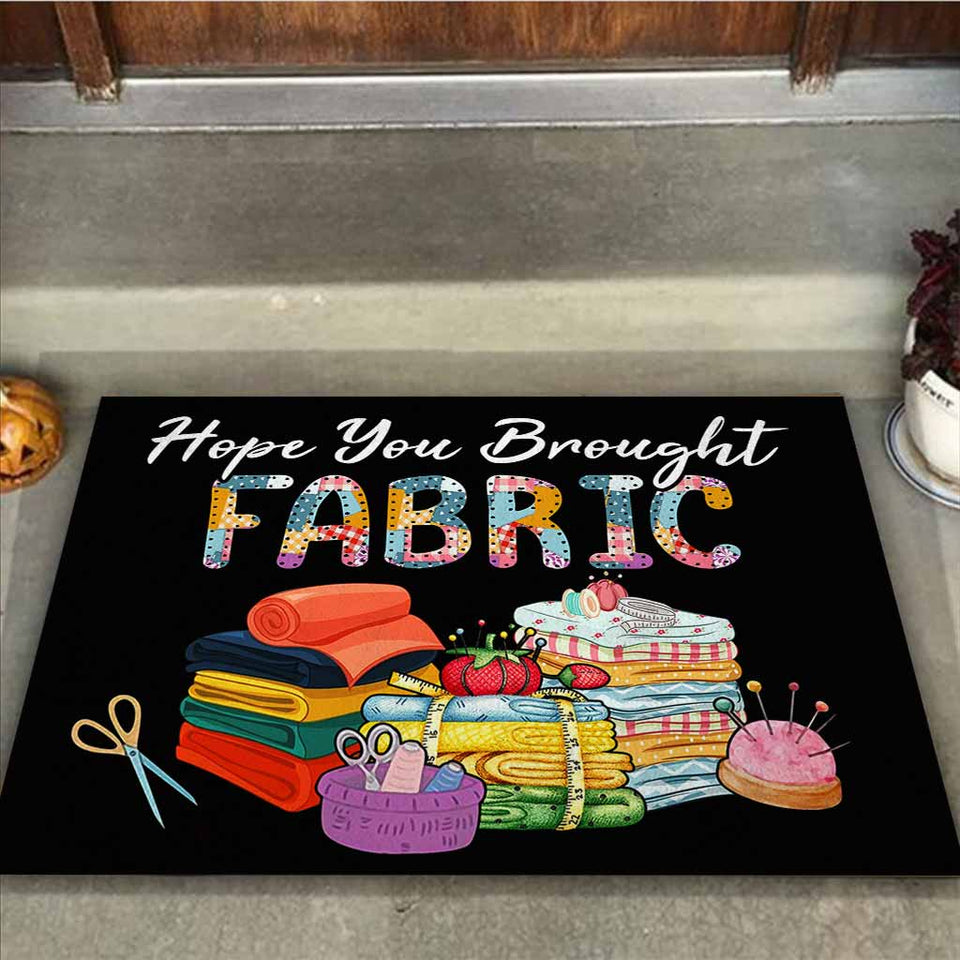 Hope You Brought Fabric - Sewing Doormat