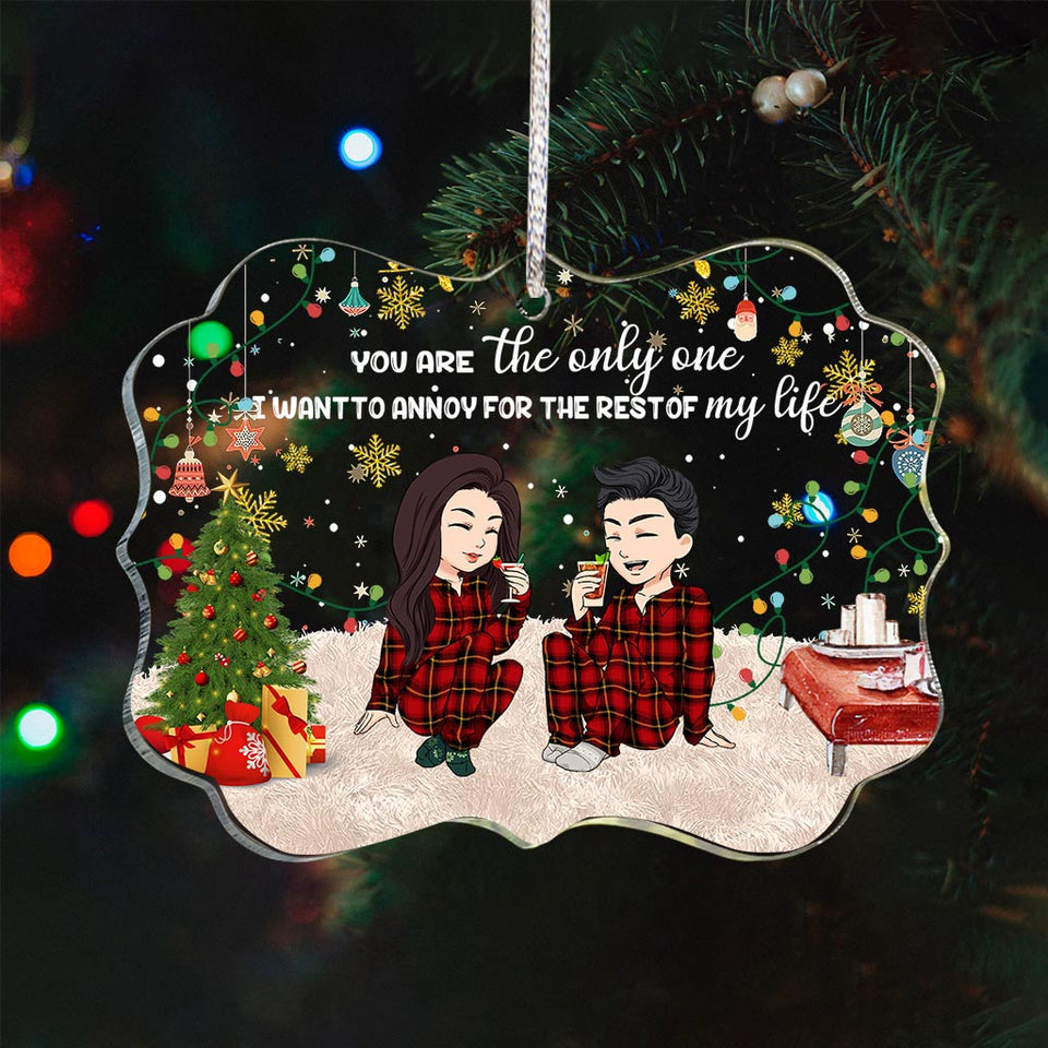You Are The Only One I Want To Annoy - Personalized Couple Transparent Ornament