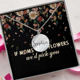 If Moms Were Flowers - Personalized Mother's Day Mother Round Pendant Necklace
