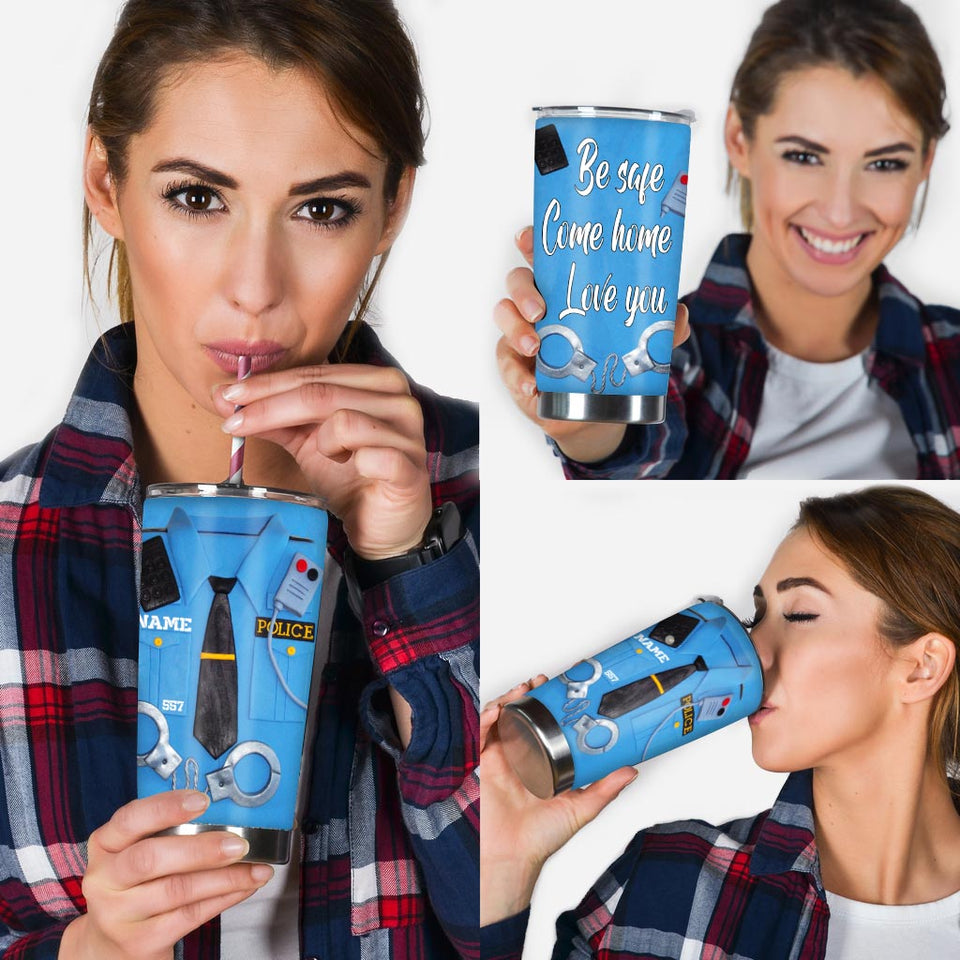 Be Safe Come Home - Police Personalized Tumbler