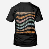 Life Is Better - Personalized Mother's Day Dog All Over T-shirt and Hoodie