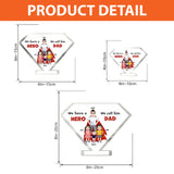 We Have A Hero - Gift for dad, grandpa, brother, uncle - Personalized Custom Shaped Acrylic Plaque