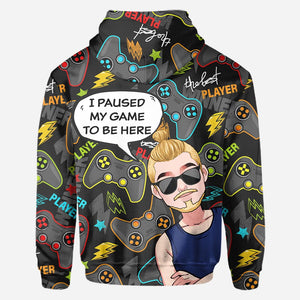 I Paused My Game To Be Here - Personalized Video Game All Over Shirt