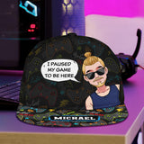 I Paused My Game To Be Here - Personalized Video Game Snapback