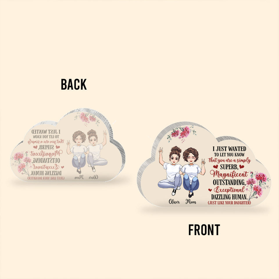 I Just Wanted To Let You Know - Personalized Mother's Day Mother Custom Shaped Acrylic Plaque