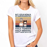 My Grandma Is Temperamental - Personalized Mother's Day Grandma T-shirt and Hoodie