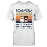 My Grandma Is Temperamental - Personalized Mother's Day Grandma T-shirt and Hoodie