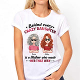 Behind Every Crazy Daughter - Personalized Mother's day Mother T-shirt and Hoodie