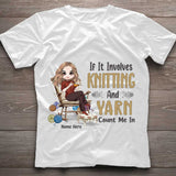 If Involves Knit And Yarn Count Me In - Personalized Knitting T-shirt and Hoodie