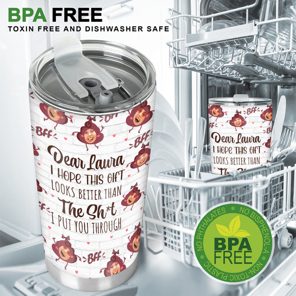 I Hope This Gift Looks Better - Personalized Bestie Tumbler