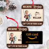 Because Hookers Can't Live On Fishes Alone - Personalized Fishing 2 Layered Piece Ornament