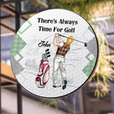 There's Always Time For Golf - Personalized Golf Round Metal Sign