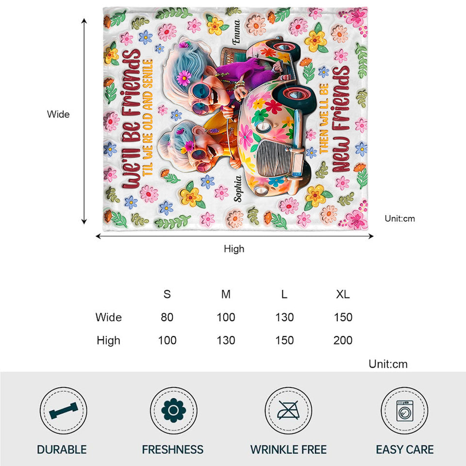 We'll Be Friends 'Til We're Old And Senile - Personalized Bestie Blanket