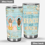 I Love You To The Beach And Back - Personalized Bestie Tumbler