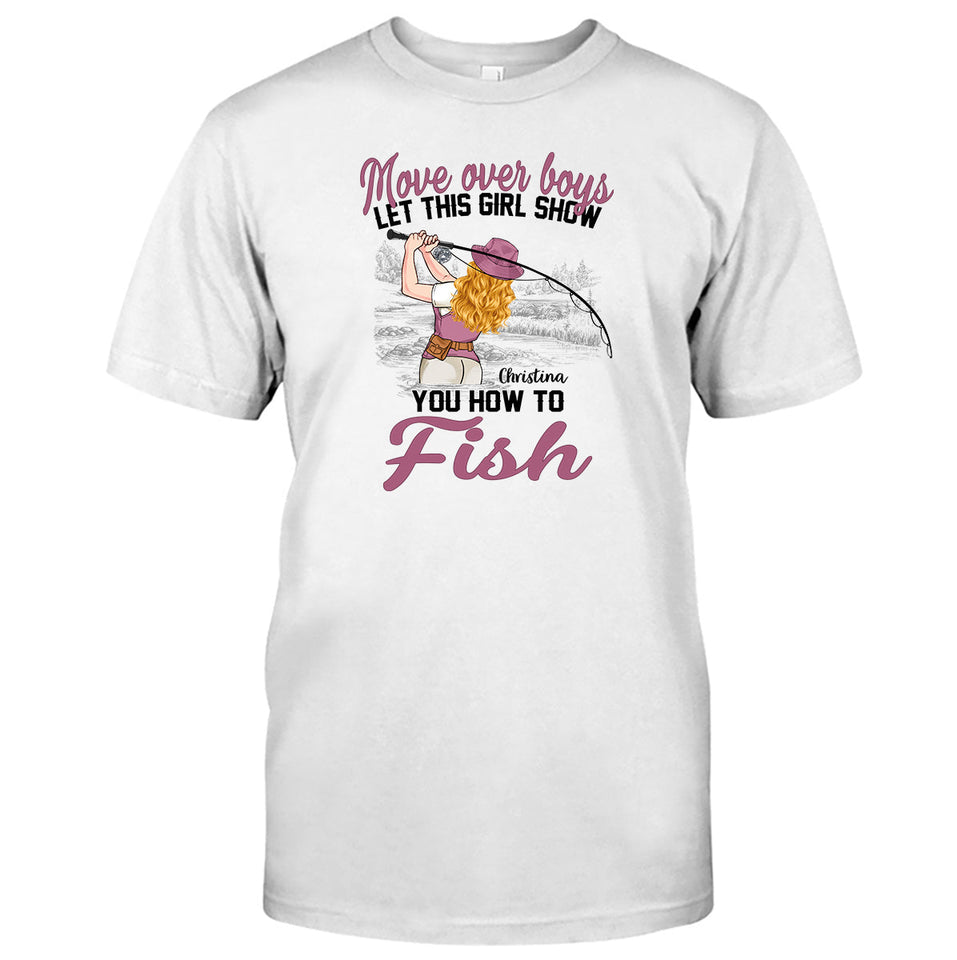 Move Over Boys Let This Girl Show You How To Fish - Personalized Fishing T-shirt and Hoodie