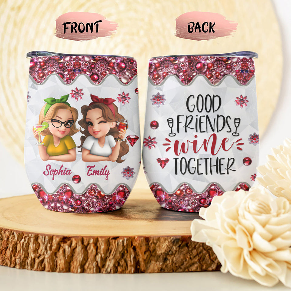 Good Friends Wine Together - Personalized Bestie Wine Tumbler