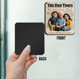 Father's Day Gifts, The Dad Times - Personalized Father Magnet