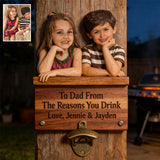 From The Reason You Drink - Personalized Father Wall Bottle Opener