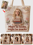 Custom Any Photo, Might Be Books, Might Be Snacks - Personalized Book Quilted Tote Bag