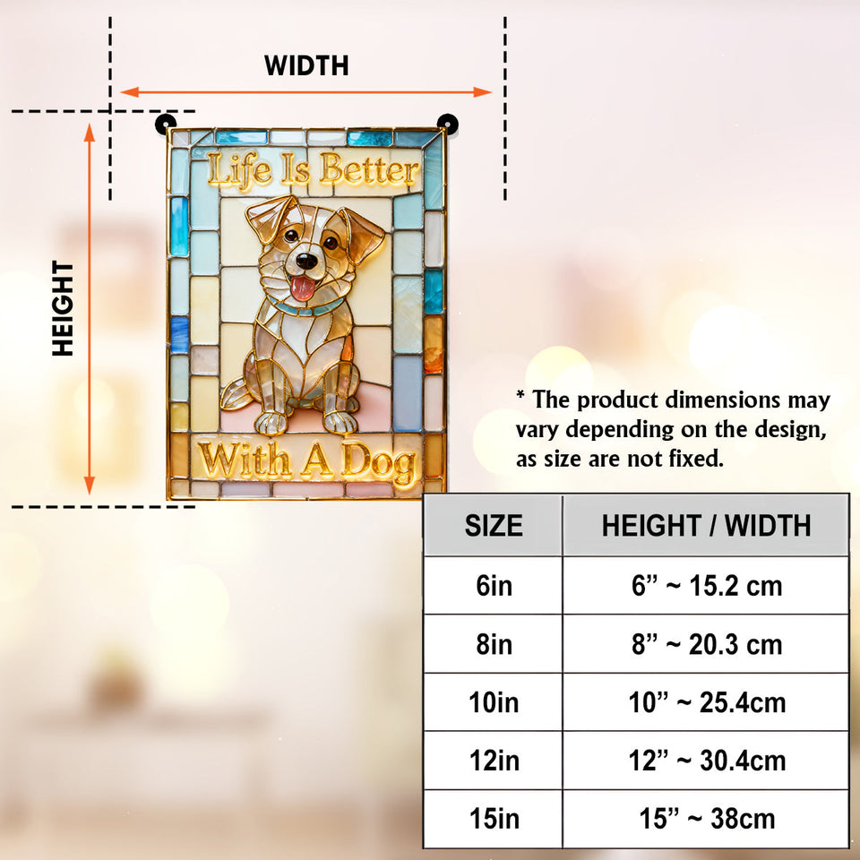Life Is Better With A Dog - Personalized Dog Window Hanging Suncatcher Ornament