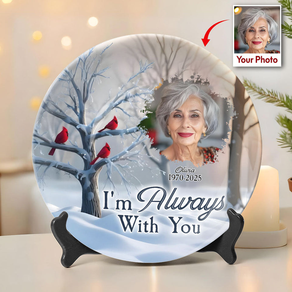Je suis toujours avec toi - Assiette ronde en céramique personnalisée « Je suis toujours avec toi »