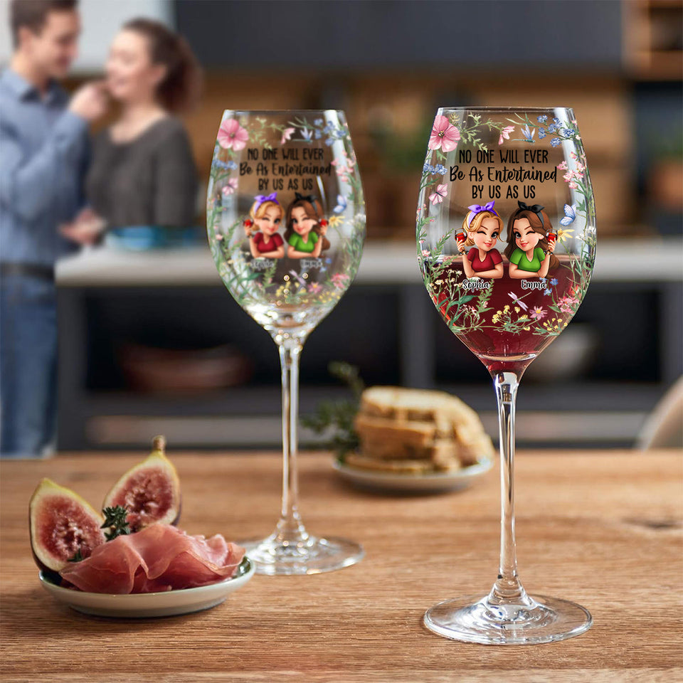 No One Will Ever Be As Entertained By Us As Us Bestie - Personalized Bestie Wine Glass With Long Stem