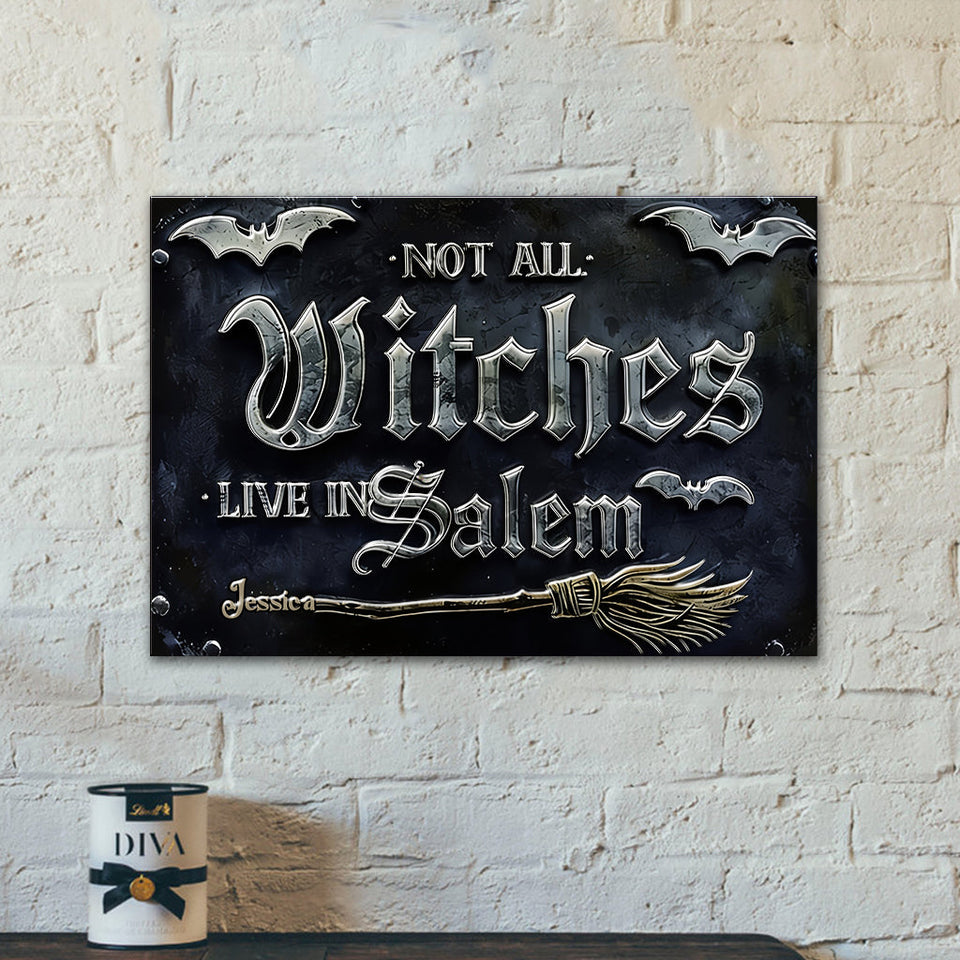 Not All Witches Live in Salem - Personalized Witch 3D Printed Cut Metal Sign