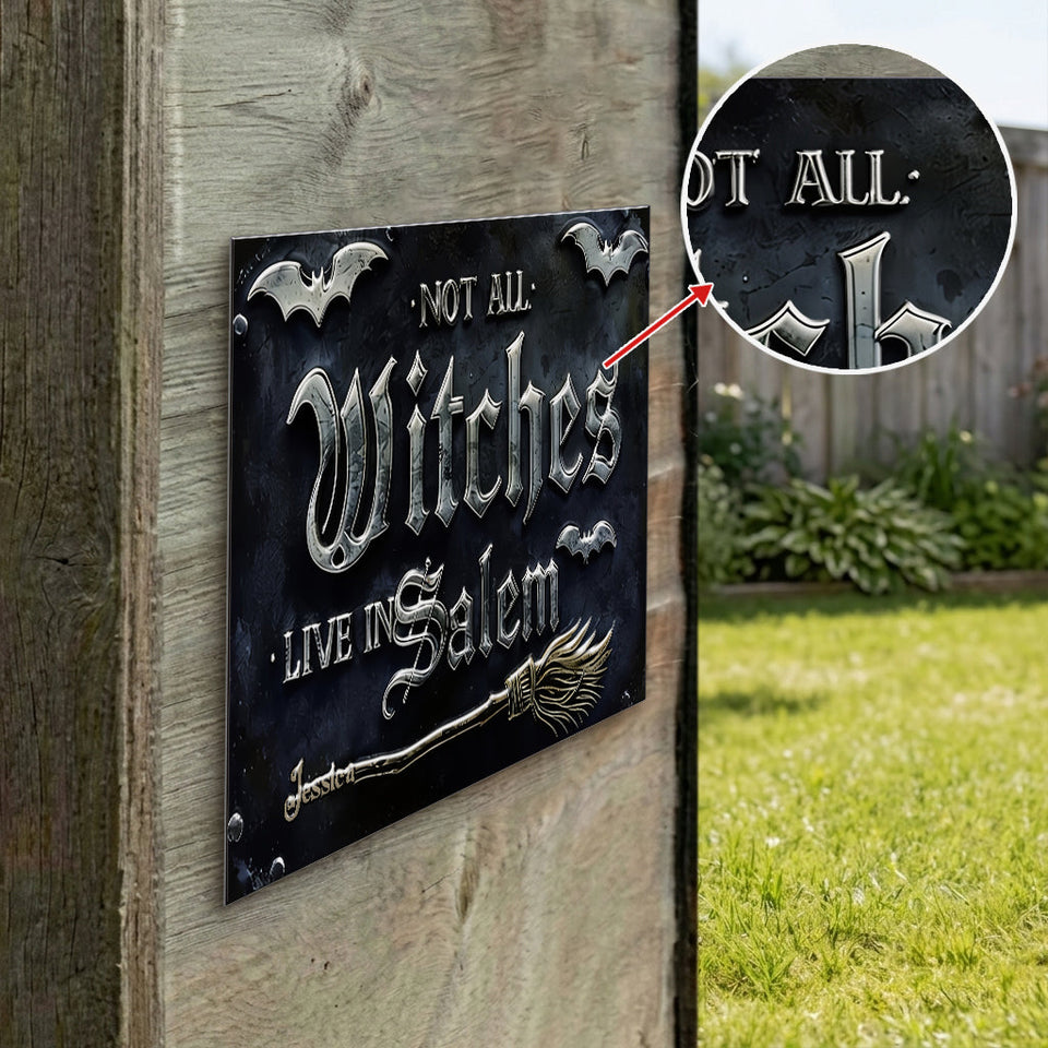 Not All Witches Live in Salem - Personalized Witch 3D Printed Cut Metal Sign
