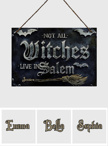 Not All Witches Live in Salem - Personalized Witch 3D Printed Cut Metal Sign
