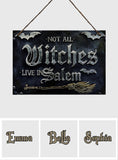 Not All Witches Live in Salem - Personalized Witch 3D Printed Cut Metal Sign