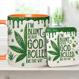I'm Blunt Because God Rolled Me That Way - Personalized Weed Accent Mug & Coaster