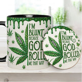I'm Blunt Because God Rolled Me That Way - Personalized Weed Accent Mug & Coaster