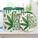 I'm Blunt Because God Rolled Me That Way - Personalized Weed Accent Mug & Coaster