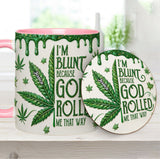 I'm Blunt Because God Rolled Me That Way - Personalized Weed Accent Mug & Coaster
