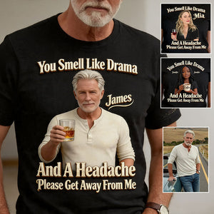 You Smell Like Drama - Personalized Sarcasm T-shirt And Hoodie