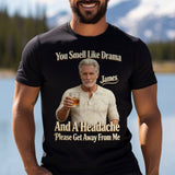You Smell Like Drama - Personalized Sarcasm T-shirt And Hoodie