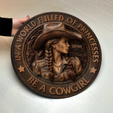 In A World Fulled Of Princesses Be A Cowgirl - Personalized Cowgirl Round Wood Sign
