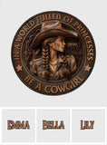 In A World Fulled Of Princesses Be A Cowgirl - Personalized Cowgirl Round Wood Sign