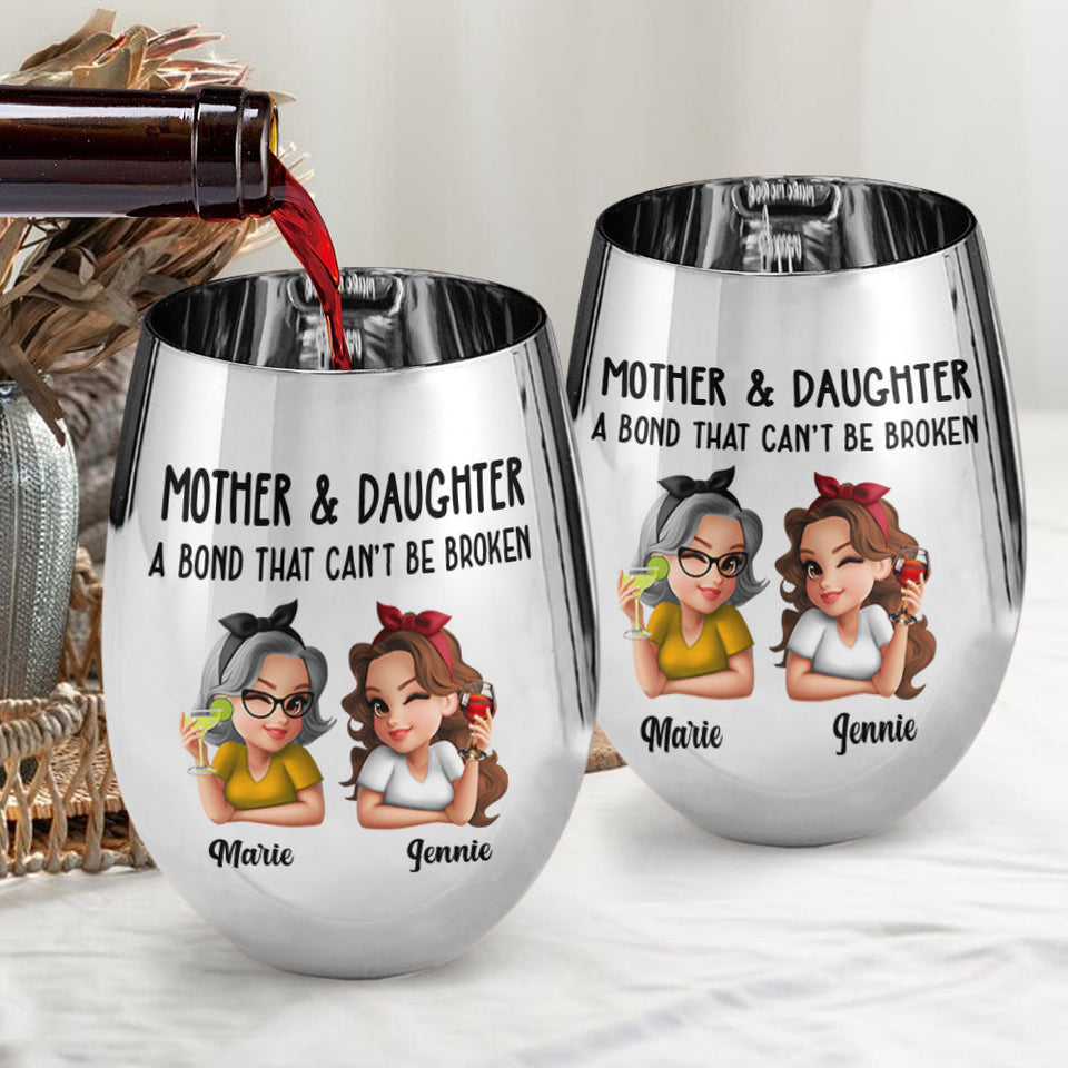 Mother & Daughter A Bond That Can't Be Broken - Personalized Mother Metallic Wine Glass
