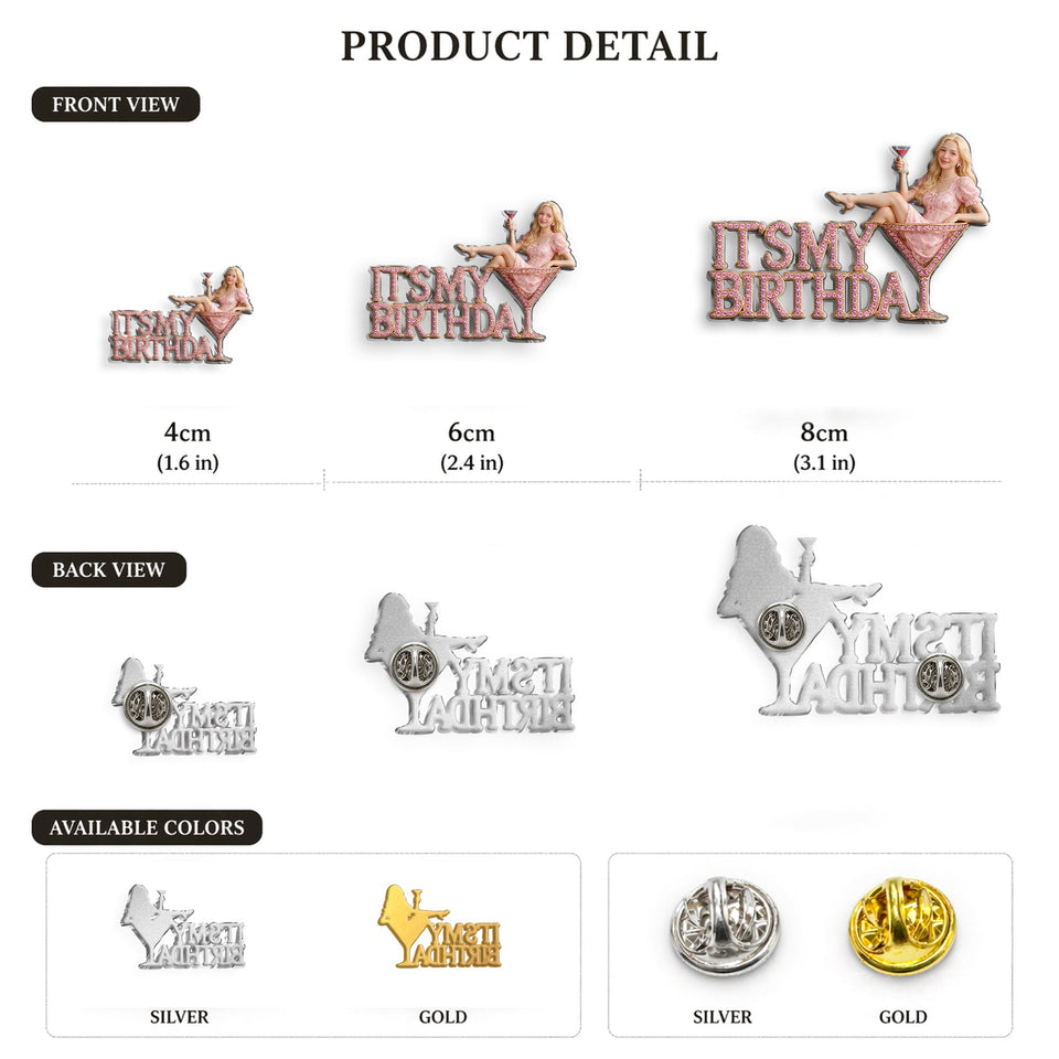 It's My Birthday - Personalized Birthday 3D Embossed Enamel Pin