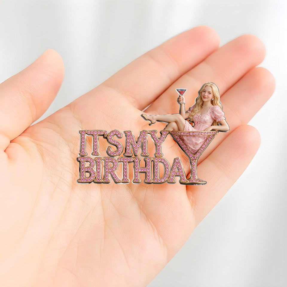 It's My Birthday - Personalized Birthday 3D Embossed Enamel Pin