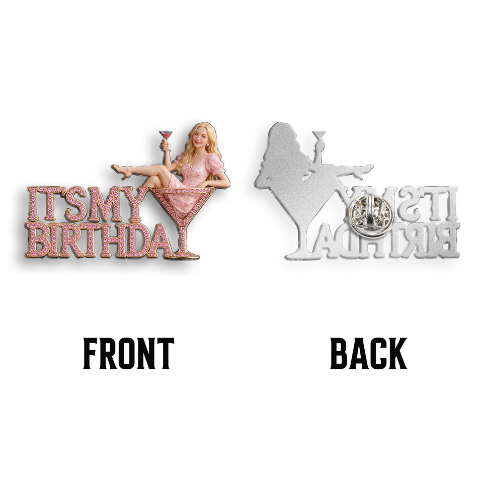 It's My Birthday - Personalized Birthday 3D Embossed Enamel Pin
