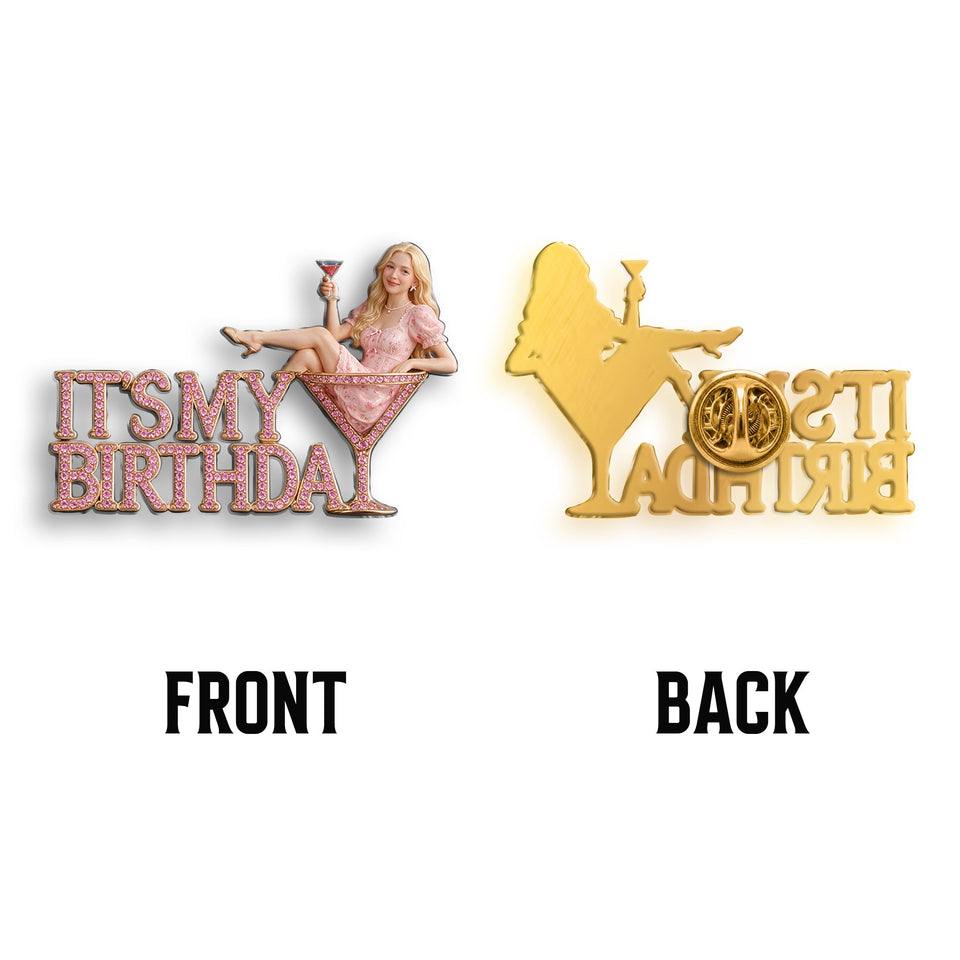 It's My Birthday - Personalized Birthday 3D Embossed Enamel Pin