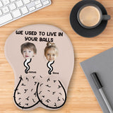We Used To Live In Your Balls - Personalized Father 3D Mouse Pad