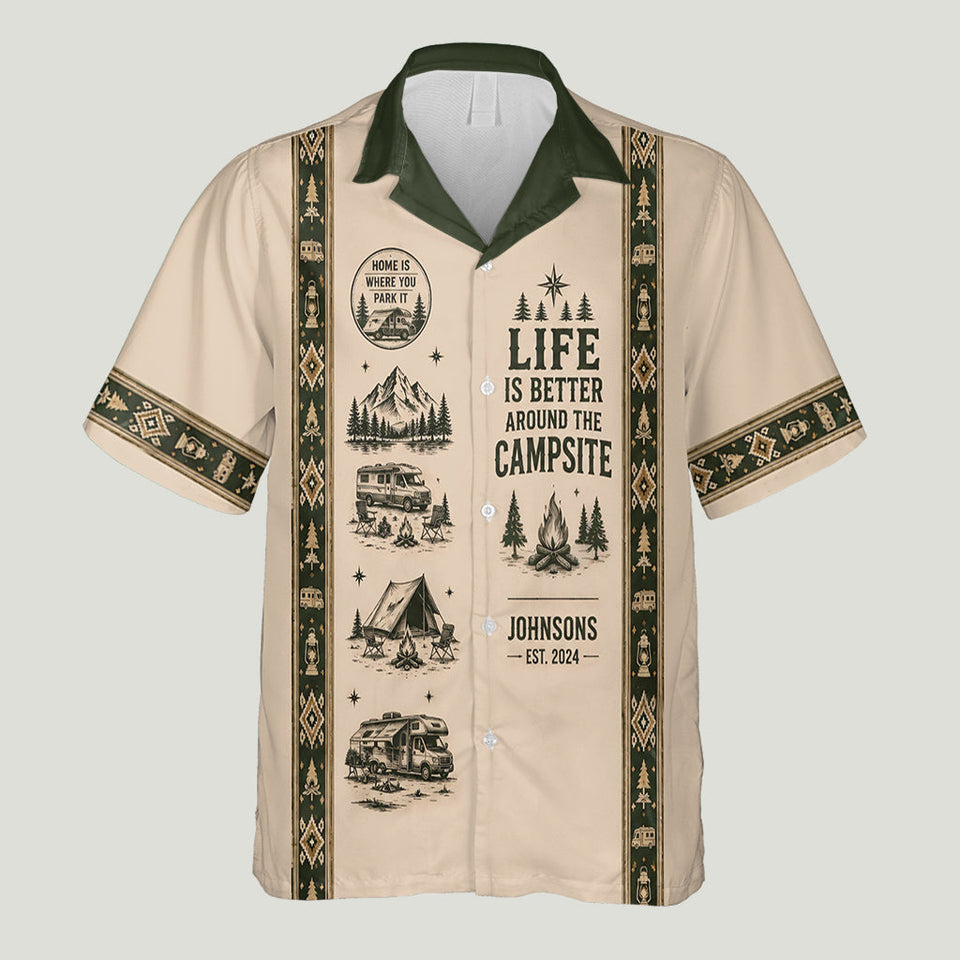 Life Is Better Around The Campsite - Personalized Camping Hawaiian Shirt