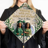 Walking With You Today And Always! - Personalized Graduation Cap Topper