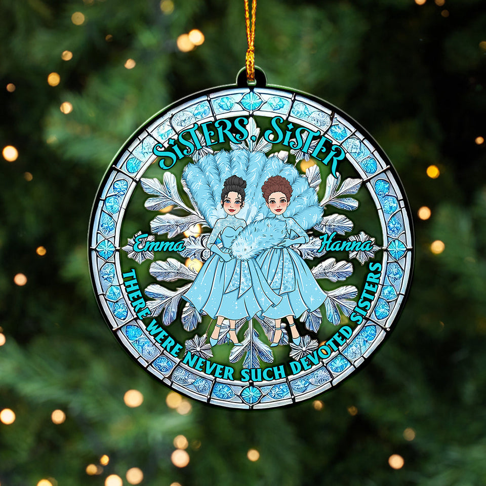 There Were Never Such Devoted Sisters - Personalized Bestie Custom Shaped Ornament